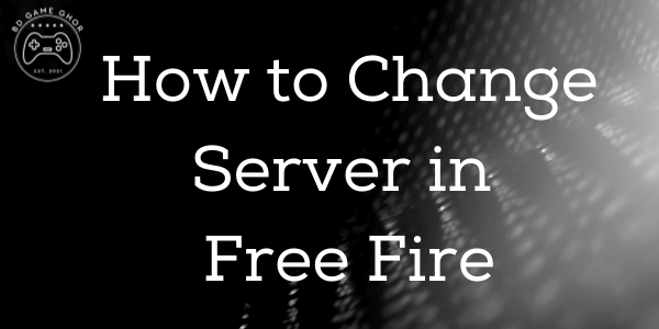 How to Change Server in Free fire