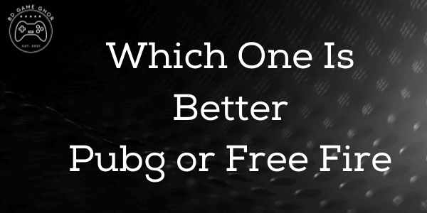which one is better free fire or pubg